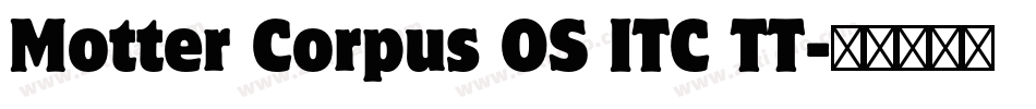 Motter Corpus OS ITC TT字体转换